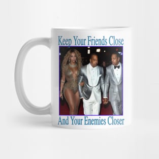 Keep Your Friends Close And Your Enemies Closer Mug